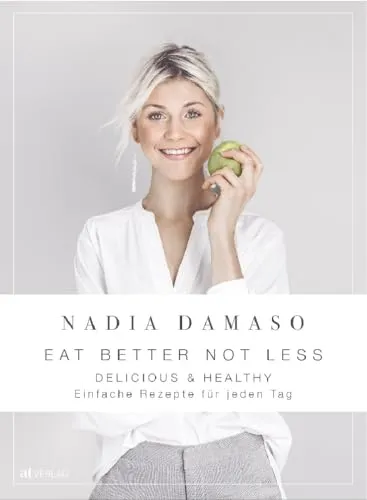 EAT BETTER NOT LESS - Delicious & Healthy - Einfache Rezepte für jeden Tag, die gesunde Ernährung leicht machen. Ideal für Vorratshaltung und mehr Wohlbefinden. Kategorie: Freizeit, Haus & Garten.