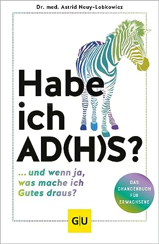 Habe ich AD(H)S?: Selbsthilfe bei ADHS – Tipps für Konzentration, Balance & Kreativität (GU Gesundheit)