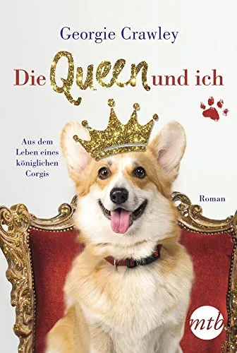 Die Queen und ich – aus dem Leben eines königlichen Corgis: Roman