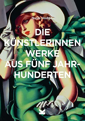 Künstlerinnen: Werke aus fünf Jahrhunderten - Kunstgeschichte nach Thema & Konzept, entdecken Sie beeindruckende Meisterwerke von talentierten Künstlerinnen über fünf Jahrhunderte.