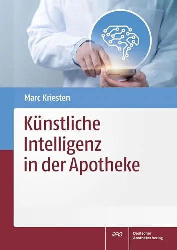 Künstliche Intelligenz in der Apotheke – Innovative Ansätze - Entdecken Sie spannende Konzepte zur Anwendung von KI in der Apotheke. Dieses Buch bietet wertvolle Einblicke und praxisnahe Strategien für moderne Apotheken.