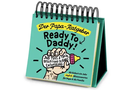 Ready To Daddy: Der Papa-Ratgeber für das erste Jahr - Freizeit, Haus & Garten – 365 wertvolle Tipps und Tricks für Väter, die die Entwicklung ihres Babys im ersten Jahr unterstützen.