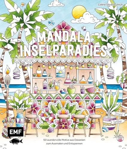 Meine Ausmalpause: Mandala Inselparadies: 50 wundervolle Motive aus Ozeanien zum Ausmalen und Entspannen