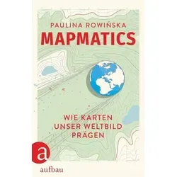 Mapmatics: Wie Karten unser Weltbild prägen | Wissenschaftsbuch 2025 - Kartografie - Entdecken Sie, wie Karten unsere Wahrnehmung der Welt formen und unser Verständnis von Geografie revolutionieren.
