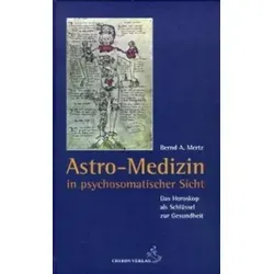 Astro-Medizin in psychosomatischer Sicht - Belletristik über die Zusammenhänge zwischen Tierkreiszeichen und Körperregionen, die psychologische Ansätze zur Heilung von Krankheiten beleuchtet.