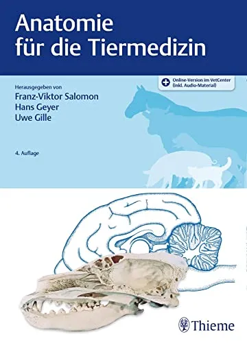 Anatomie für die Tiermedizin: Mit Online-Zugang - Allgemeine Tiermedizin mit umfassendem Online-Zugang für interaktive Lernmöglichkeiten und vertieftes Verständnis der Tieranatomie.