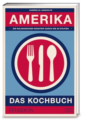 Amerika – Das Kochbuch: Entdecken Sie die Vielfalt der echten amerikanischen Küche - Freizeit, Haus & Garten – Über 800 authentische Rezepte aus allen Bundesstaaten für ein kulinarisches Abenteuer zu Hause.