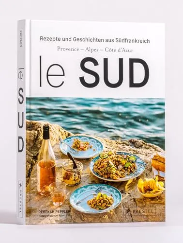 Le Sud: Geschichten und Rezepte aus Südfrankreich - Entdecken Sie die kulinarischen Schätze der Provence, Alpes und Côte d'Azur mit inspirierenden Geschichten und authentischen Rezepten für ein Stück Südfrankreich zu Hause.