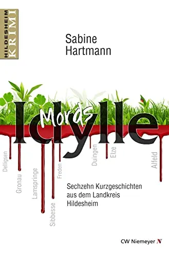 Produktbild Mords Idylle: Sechzehn Kurzgeschichten aus dem Landkreis Hildesheim (Hildesheim-Krimi)