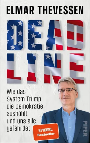 Deadline: Wie das System Trump die Demokratie aushöhlt - Soziologie-Referenz über die Gefahren für die Demokratie durch Trump, analysiert von einem renommierten Amerika-Korrespondenten.