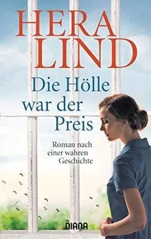 Die Hölle war der Preis: Fesselnder Roman nach einer wahren Geschichte