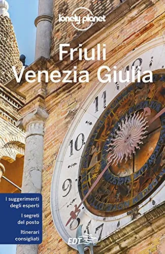 Friuli Venezia Giulia (Guide regionali EDT/Lonely Planet)