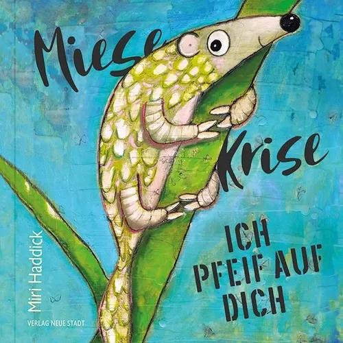Miese Krise, ich pfeif auf Dich, Miri Haddick
