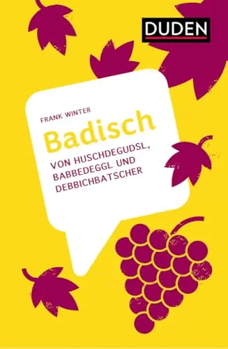 Produktbild Badisch: Von Huschdegudsl, Babbedeggl und Debbichbatscher (Dialekte)