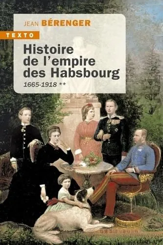 Histoire de l'empire des Habsbourg T2: 1665-1918 (2)