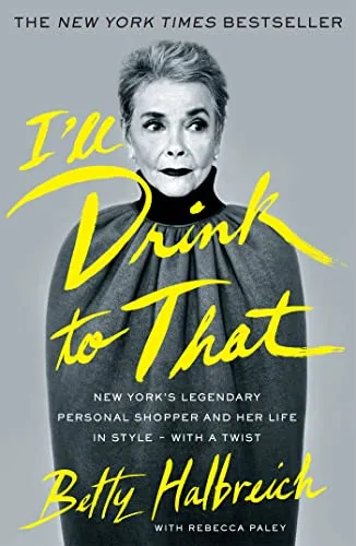 Produktbild I'll Drink to That: New York's Legendary Personal Shopper and Her Life in Style - With a Twist