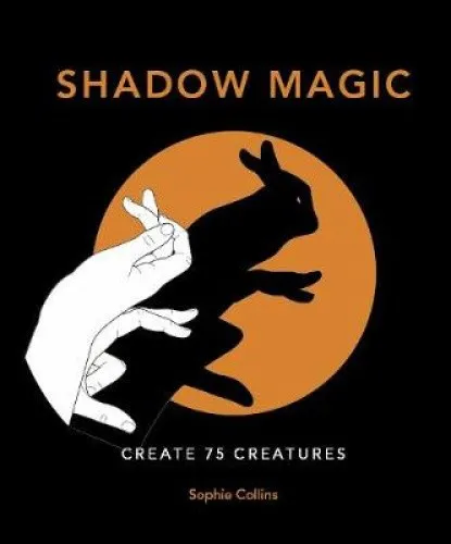 Shadow Magic: Create 75 creatures by Collins, Sophie [Hardback]