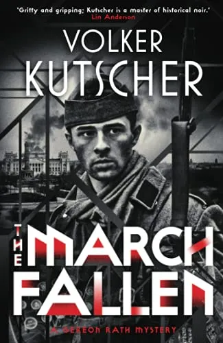 The March Fallen (The Gereon Rath Mysteries, Band 5)