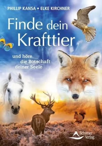 Finde dein Krafttier: und höre die Botschaft deiner Seele