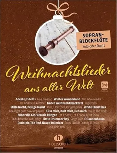 Weihnachtslieder aus aller Welt - Sopranblockflöte: Die umfassende Sammlung für das Solo-, Duett- oder Gruppenspiel (Überarbeitete Neuauflage 2023)