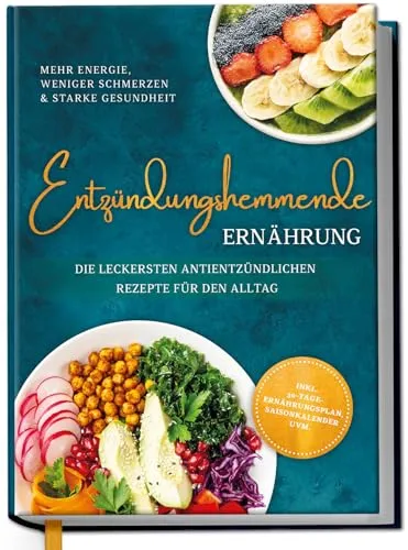 Entzündungshemmende Ernährung – Genussvolle Rezepte für mehr Wohlbefinden