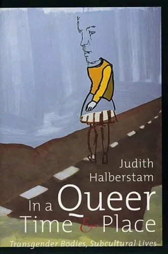 In a Queer Time and Place: Transgender Bodies, Subcultural Lives (Sexual