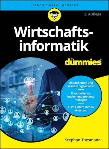 Wirtschaftsinformatik für Dummies: Der einfache Einstieg in die digitale Wirtschaft