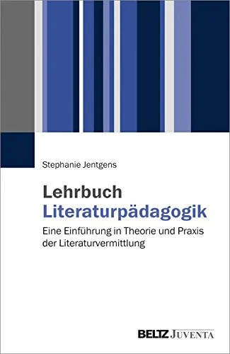 Lehrbuch Literaturpädagogik: Einführung in Theorie und Praxis der Literaturvermittlung - Bildungspolitik: Umfassendes Lehrbuch für angehende Pädagogen, das praxisnahe Ansätze zur Literaturvermittlung bietet.