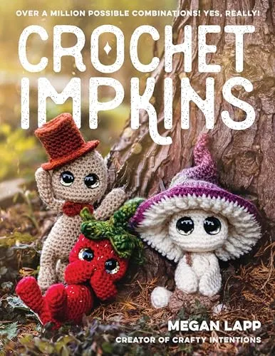 Crochet Impkins von Megan Lapp - Kreative Häkelideen - Taschenbuch mit über einer Million Kombinationsmöglichkeiten für kreative Häkelprojekte, ideal für Bastelbegeisterte und Hobbyisten.