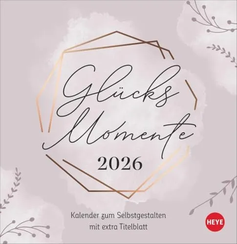 Kreativkalender zum Aufstellen Glücksmomente 2026: Der Tischkalender 2026 mit Platz für all die kleinen Erlebnisse, die glücklich machen: ... 16 x 16,5 cm (Foto-/Bastelkalender Heye)