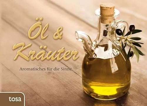 Öl & Kräuter: Aromatisches für die Sinne