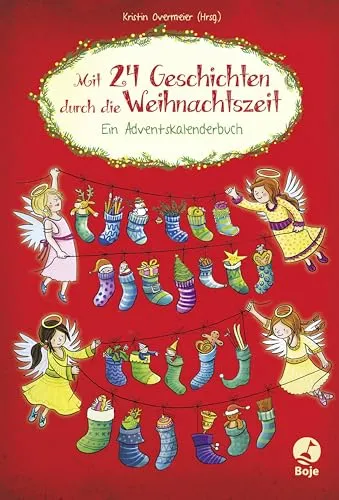 Mit 24 Geschichten durch die Weihnachtszeit: Ein zauberhaftes Adventsbuch - Bücher für Kinder ab 8 Jahren, mit 24 liebevollen Geschichten für eine besinnliche Weihnachtszeit.