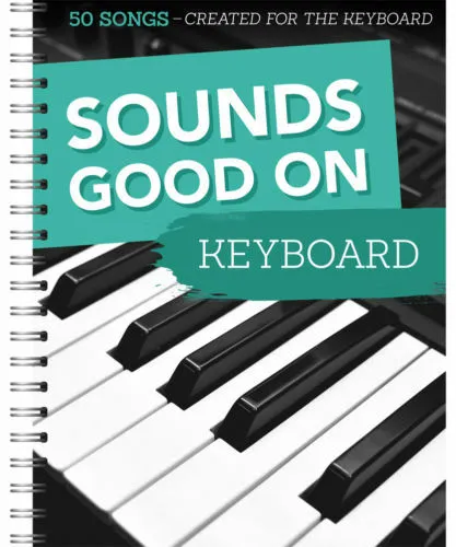 Sounds Good On Keyboard - 50 Songs für Keyboard - Noten für Klavier & Keyboard, ideal für Anfänger und Fortgeschrittene mit einer Vielzahl von beliebten Songs zum Spielen.