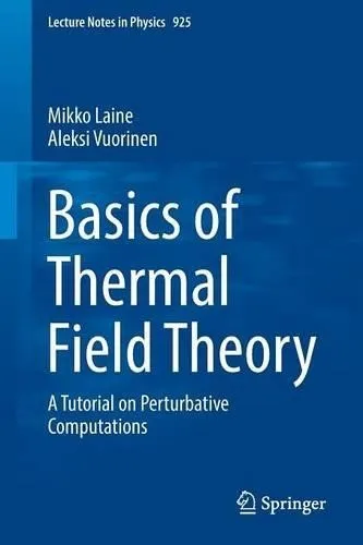 Basics of Thermal Field Theory von Mikko Laine - Lehrbuch in englischer Sprache, ideal für Studierende der Physik, bietet eine umfassende Einführung in perturbative Berechnungen.