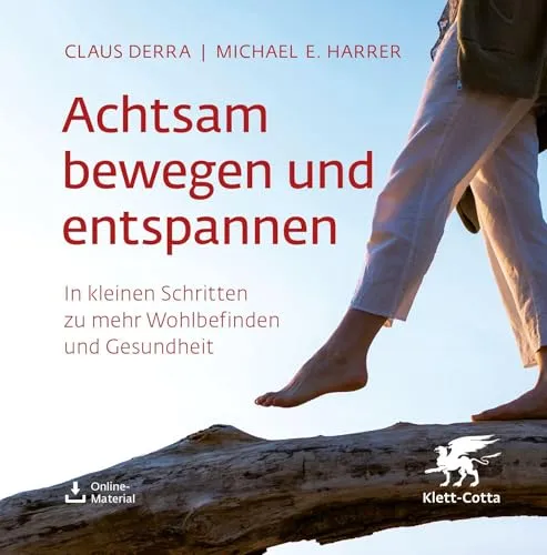 Achtsam bewegen und entspannen - Angewandte Psychologie mit effektiven Übungen zur Stressbewältigung, kombiniert Achtsamkeit, Bewegung und Entspannung für eine nachhaltige Lebensveränderung.