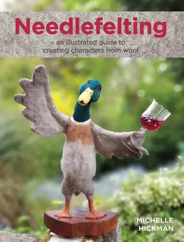 Needlefelting: An Illustrated Guide to Creating Characters from Wool