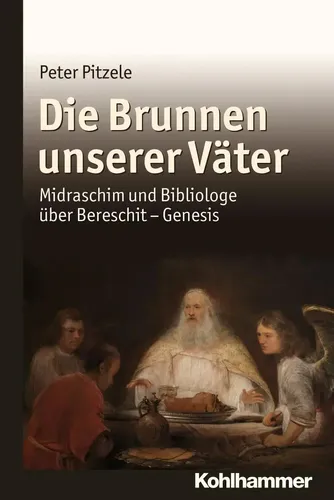 Die Brunnen unserer Väter: Midraschim und Bibliologe über Bereschit – Genesis - Christliche Meditation & Spiritualität – Entdecken Sie tiefgehende Einsichten aus Midraschim und Bibliologe zu Genesis für eine bereichernde spirituelle Reise.