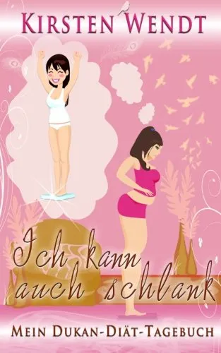 Ich kann auch schlank: Mein Dukan-Diät-Tagebuch