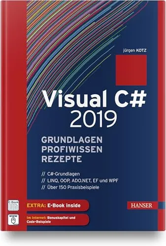 Visual C# 2019 – Grundlagen, Profiwissen und Rezepte - C# Fachbuch mit umfassendem Expertenwissen und praktischen Rezepten, inklusive E-Book für flexibles Lernen.