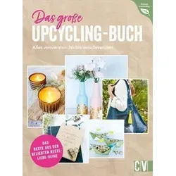 Das große Upcycling-Buch - Alles verwenden. Nichts verschwenden. - Antiquitäten & Sammlerkataloge: Kreative Upcycling-Ideen für nachhaltige Projekte und umweltfreundliches Basteln.