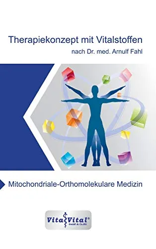 Mitochondriale-Orthomolekulare Medizin: Therapiekonzept mit Vitalstoffen nach Dr.med. Arnulf Fahl - Ratgeber für Eltern & Kinder, der innovative Ansätze zur Gesundheitsförderung durch Vitalstoffe bietet.