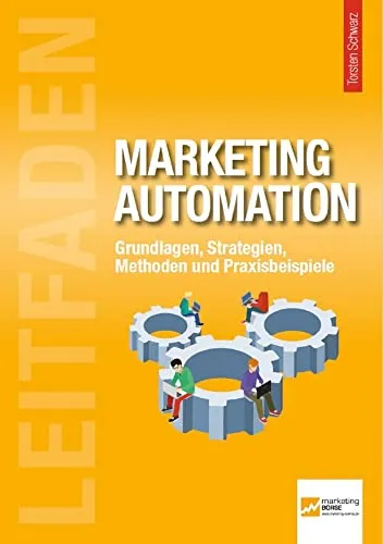 Leitfaden Marketing Automation: Grundlagen, Strategien, Methoden und Praxisbeispiele - Recht: Umfassender Leitfaden zur Marketing Automation mit praxisnahen Beispielen für effektive Strategien und Methoden.