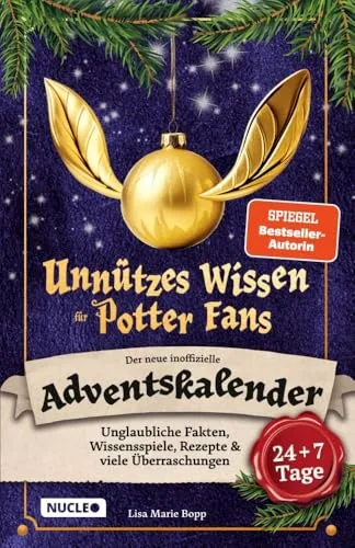 Unnützes Wissen für Potter-Fans – Der neue inoffizielle Adventskalender: Unglaubliche Fakten, Wissensspiele, Rezepte & viele Überraschungen | 24 + 7 Tage voller Magie