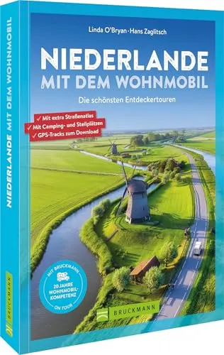 Niederlande mit dem Wohnmobil: Die schönsten Entdeckertouren - Reiseführer für Wohnmobil-Abenteuer in den Niederlanden, mit einzigartigen Routen und Insider-Tipps für unvergessliche Entdeckungen.