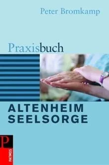 Praxisbuch Altenheimseelsorge von Peter Bromkamp | Buch | Zustand sehr gut