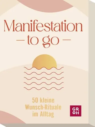 Manifestation to go: 50 kleine Wunsch-Rituale im Alltag | Kartenbox | Affirmationen zur Unterstützung bei der Manifestation und Stärkung positiver Gedanken (Affirmationskarten to go)