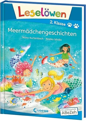 Leselöwen 2. Klasse - Meermädchengeschichten: Mit Leselernschrift ABeZeh - Erstlesebuch für Kinder ab 7 Jahren