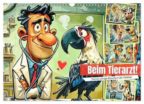 Beim Tierarzt! Tierisch schräge Besuche in der Vetklinik - Wandkalender 2026 - Witziger DIN A3 Wandkalender für Tierliebhaber, der humorvolle Cartoon-Abenteuer aus der Tierarztpraxis präsentiert.