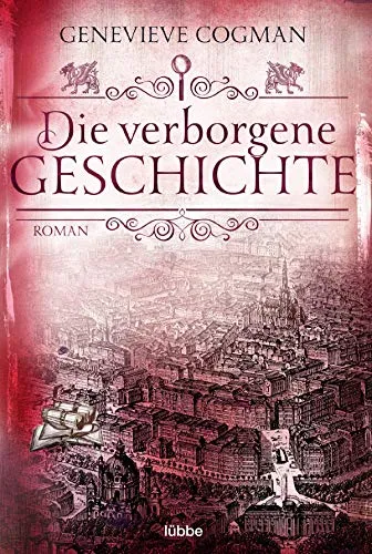 Die verborgene Geschichte: Roman (Die Bibliothekare, Band 6)