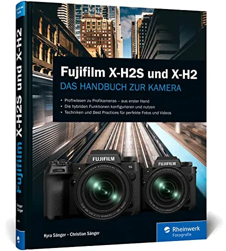 Fujifilm X-H2S und X-H2: Das umfassende Handbuch